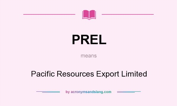 What does PREL mean? It stands for Pacific Resources Export Limited