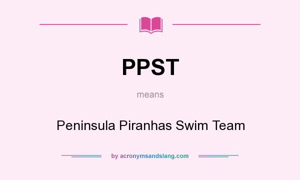 What does PPST mean? It stands for Peninsula Piranhas Swim Team