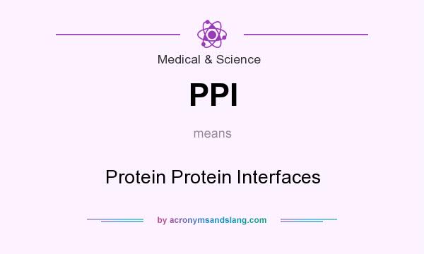 What does PPI mean? It stands for Protein Protein Interfaces