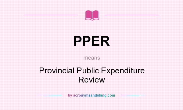 What does PPER mean? It stands for Provincial Public Expenditure Review