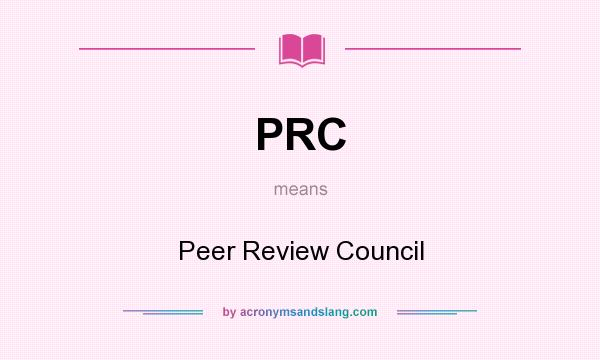 What does PRC mean? It stands for Peer Review Council