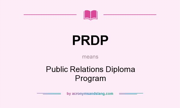 What does PRDP mean? It stands for Public Relations Diploma Program