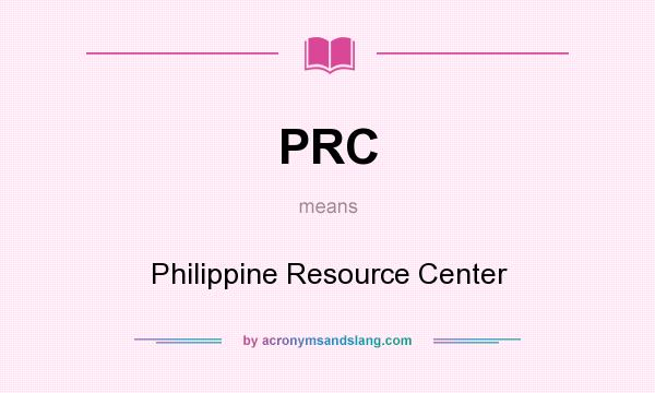 What does PRC mean? It stands for Philippine Resource Center