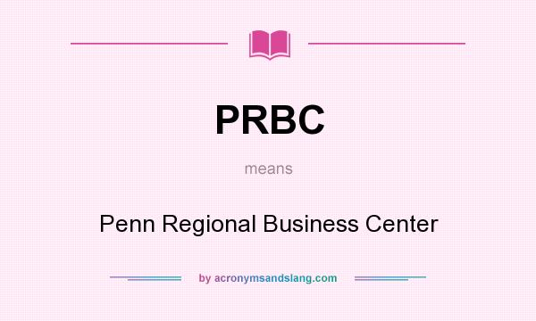 What does PRBC mean? It stands for Penn Regional Business Center