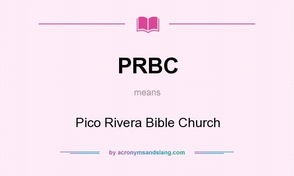 What does PRBC mean? It stands for Pico Rivera Bible Church