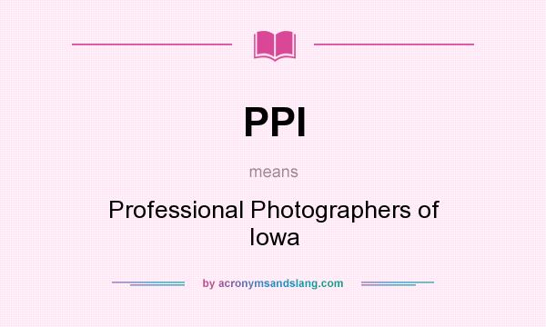 What does PPI mean? It stands for Professional Photographers of Iowa