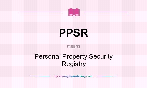 What does PPSR mean? It stands for Personal Property Security Registry