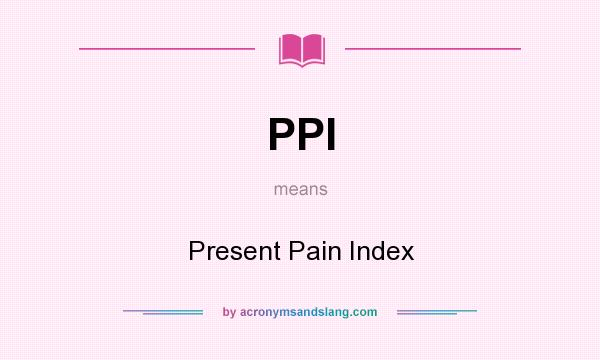 What does PPI mean? It stands for Present Pain Index