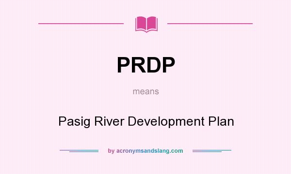 What does PRDP mean? It stands for Pasig River Development Plan