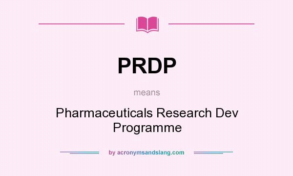 What does PRDP mean? It stands for Pharmaceuticals Research Dev Programme