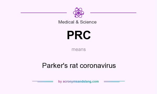 What does PRC mean? It stands for Parker`s rat coronavirus