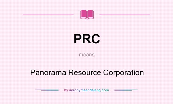 What does PRC mean? It stands for Panorama Resource Corporation