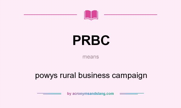 What does PRBC mean? It stands for powys rural business campaign