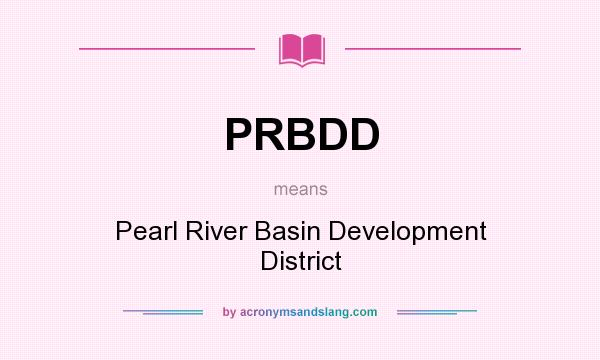 What does PRBDD mean? It stands for Pearl River Basin Development District