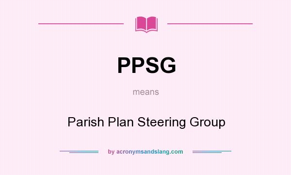 What does PPSG mean? It stands for Parish Plan Steering Group
