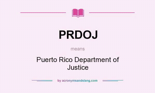 What does PRDOJ mean? It stands for Puerto Rico Department of Justice