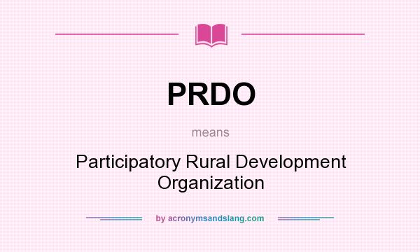 What does PRDO mean? It stands for Participatory Rural Development Organization