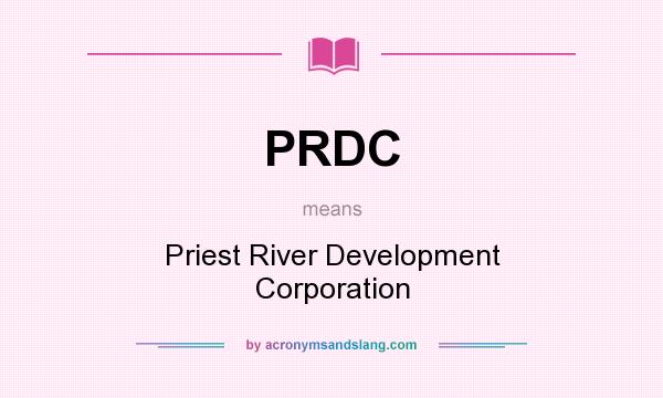 What does PRDC mean? It stands for Priest River Development Corporation