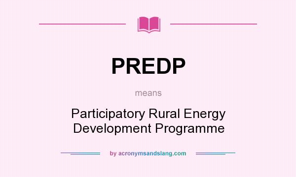 What does PREDP mean? It stands for Participatory Rural Energy Development Programme