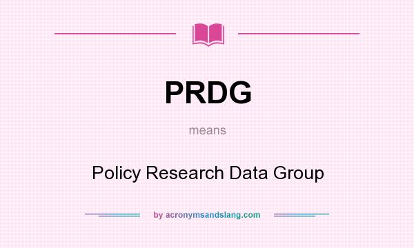 What does PRDG mean? It stands for Policy Research Data Group