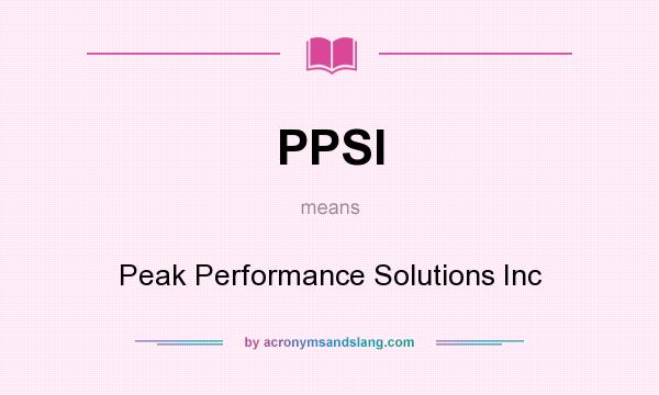 What does PPSI mean? It stands for Peak Performance Solutions Inc