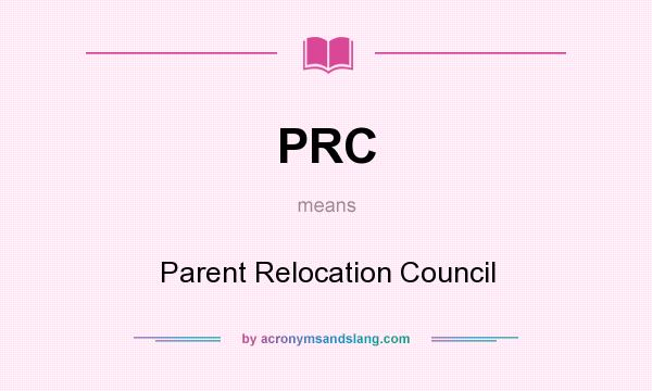 What does PRC mean? It stands for Parent Relocation Council