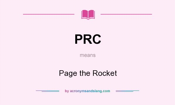 What does PRC mean? It stands for Page the Rocket