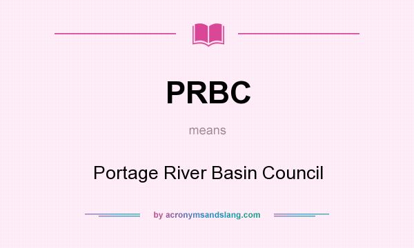 What does PRBC mean? It stands for Portage River Basin Council