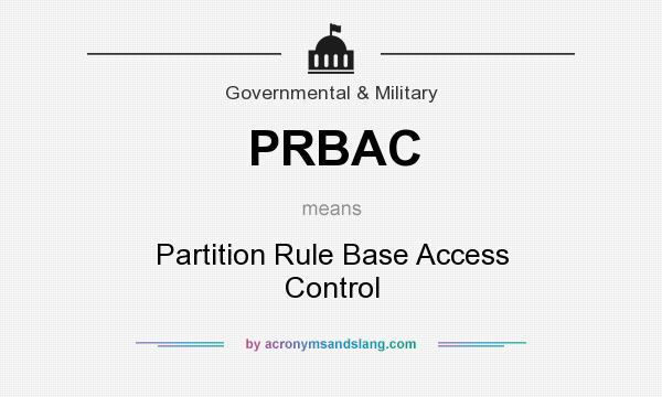 What does PRBAC mean? It stands for Partition Rule Base Access Control