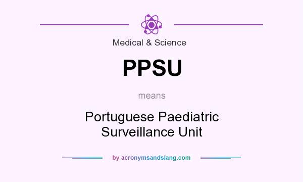 What does PPSU mean? It stands for Portuguese Paediatric Surveillance Unit