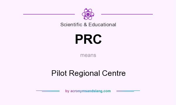 What does PRC mean? It stands for Pilot Regional Centre