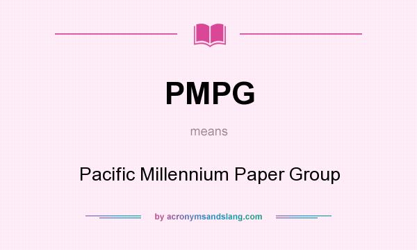 What does PMPG mean? It stands for Pacific Millennium Paper Group