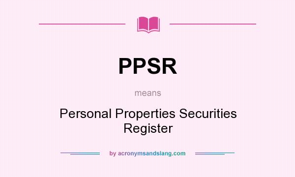 What does PPSR mean? It stands for Personal Properties Securities Register
