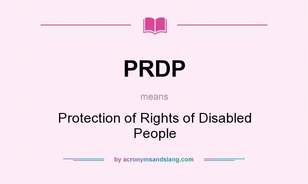 What does PRDP mean? It stands for Protection of Rights of Disabled People