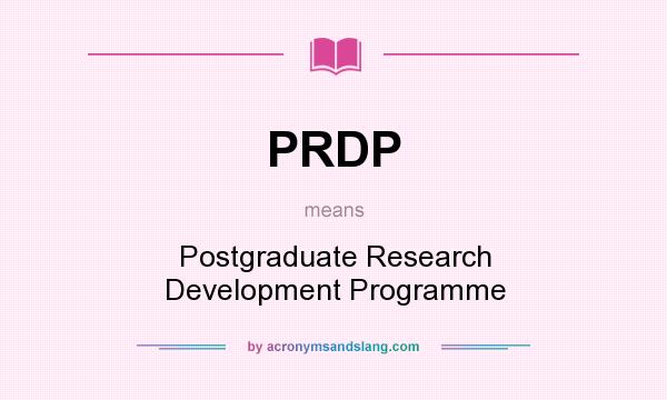 What does PRDP mean? It stands for Postgraduate Research Development Programme
