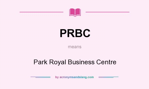 What does PRBC mean? It stands for Park Royal Business Centre