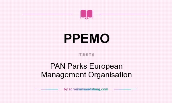 What does PPEMO mean? It stands for PAN Parks European Management Organisation