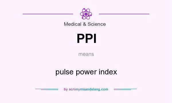 What does PPI mean? It stands for pulse power index