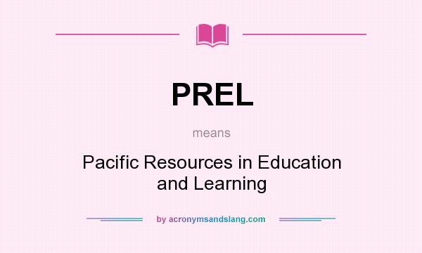 What does PREL mean? It stands for Pacific Resources in Education and Learning