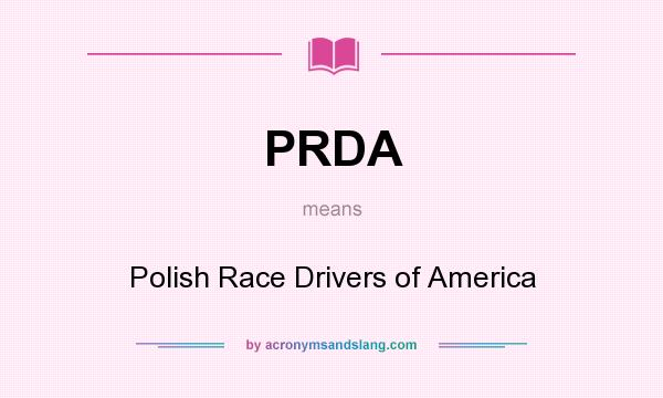 What does PRDA mean? It stands for Polish Race Drivers of America