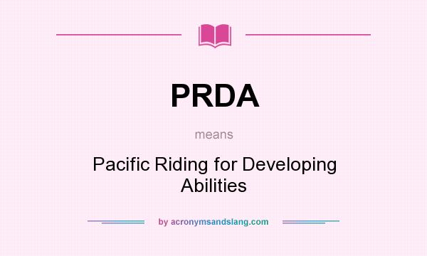 What does PRDA mean? It stands for Pacific Riding for Developing Abilities