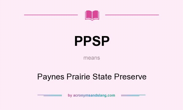 What does PPSP mean? It stands for Paynes Prairie State Preserve