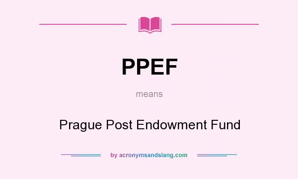 What does PPEF mean? It stands for Prague Post Endowment Fund