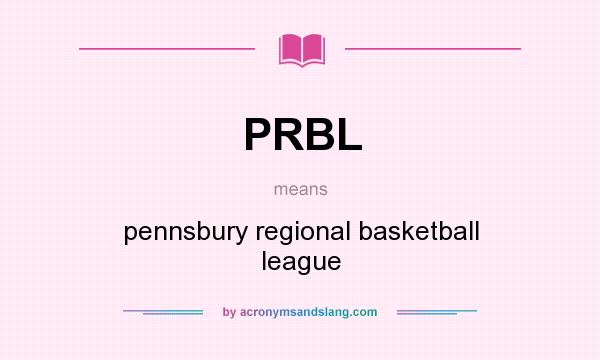 What does PRBL mean? It stands for pennsbury regional basketball league