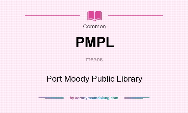What does PMPL mean? It stands for Port Moody Public Library