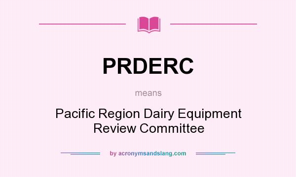 What does PRDERC mean? It stands for Pacific Region Dairy Equipment Review Committee