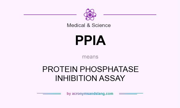 What does PPIA mean? It stands for PROTEIN PHOSPHATASE INHIBITION ASSAY
