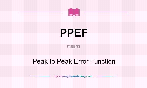 What does PPEF mean? It stands for Peak to Peak Error Function