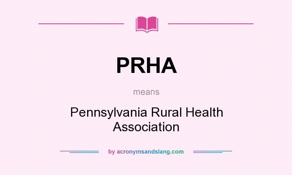 What does PRHA mean? It stands for Pennsylvania Rural Health Association