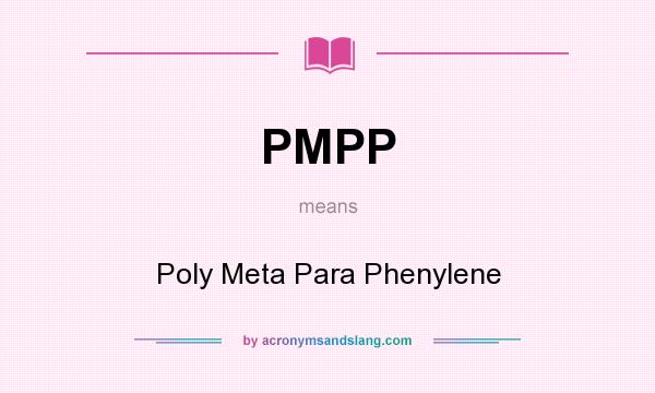 What does PMPP mean? It stands for Poly Meta Para Phenylene